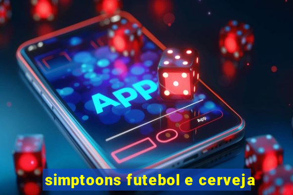 simptoons futebol e cerveja
